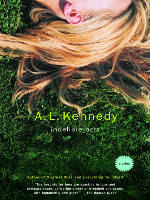 Title details for Indelible Acts by A. L. Kennedy - Available